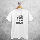 Adult shirt with short sleeves, with ‘‘tis the season to be freezin’’ print by KMLeon.