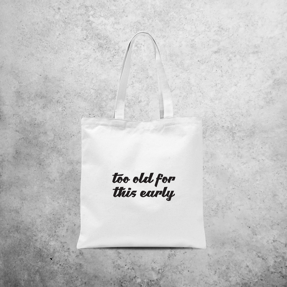 'Too old for this early' tote bag