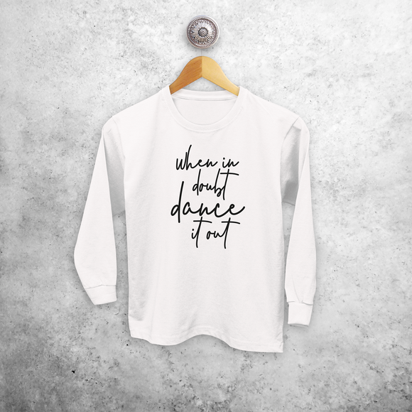 'When in doubt dance it out' kind shirt met lange mouwen